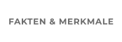 FAKTEN & MERKMALE