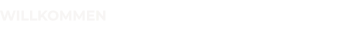 WILLKOMMEN